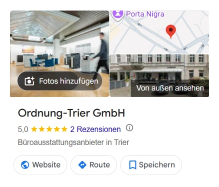 Der Google-Eintrag von Ordnung Trier: Fotos der Ausstellung und der Fassade, der Name, fünf Sterne aus zwei Rezensionen, die Kategorie Büroausstattungsanbieter in Trier und die Knöpfe Website, Route und Speichern.